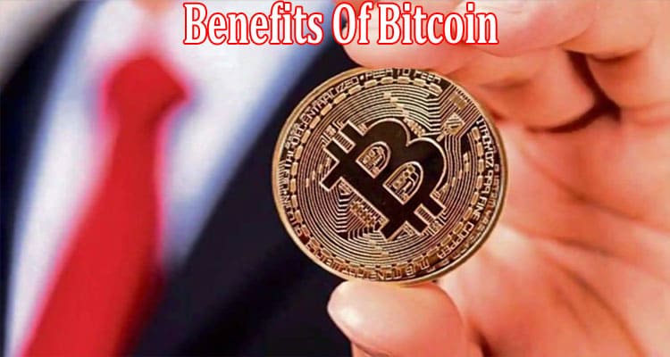 Let's Go Through The Benefits Of Bitcoin.