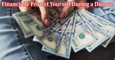 How to Financially Protect Yourself During a Divorce