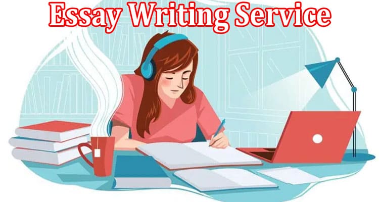 Complete Information About Basis On Which Students Can Select An Essay Writing Service To Write Essays?