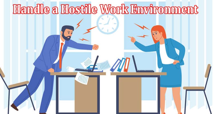 Top Tips to Handle a Hostile Work Environment