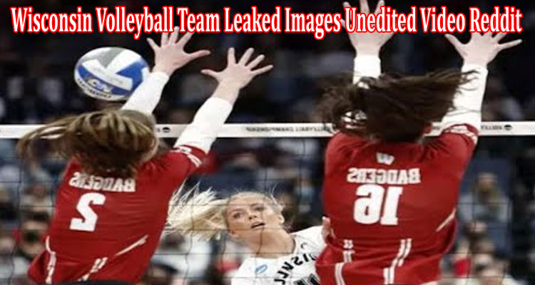 latest-news Wisconsin Volleyball Team Leaked Images Unedited Video Reddit