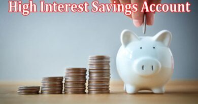 Complete Information About A High Interest Savings Account is a Good Investment For Your Future