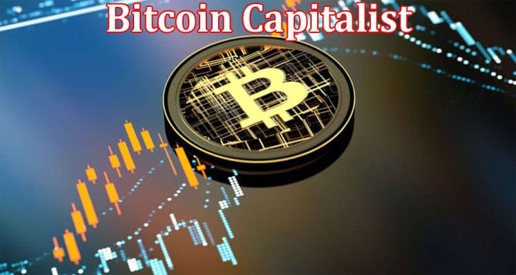 Complete Information About Six Customary Rules to Follow by Bitcoin Capitalist