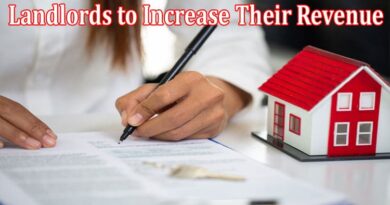 Complete Information About The 3 Ways for Landlords to Increase Their Revenue