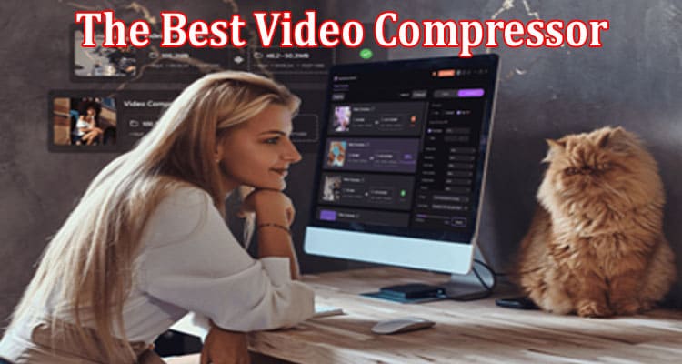 Complete Information About The Best Video Compressor in 2023 – AniSmall
