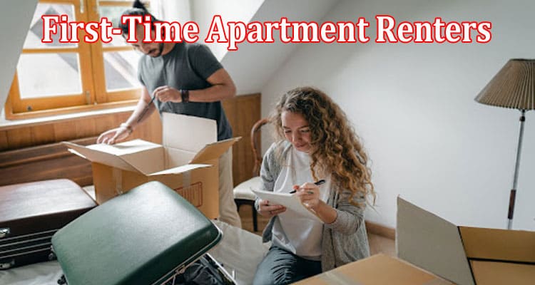 Helpful Tips for First-Time Apartment Renters