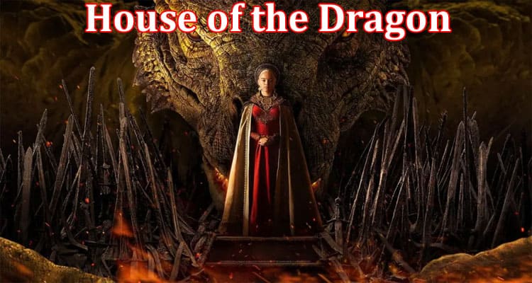 Complete Information About House of the Dragon's Two-Year Delay