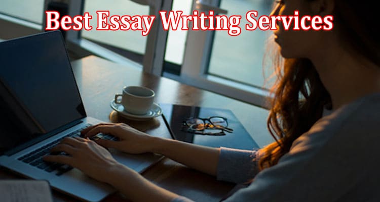How to Find the Best Essay Writing Services Through Reviews