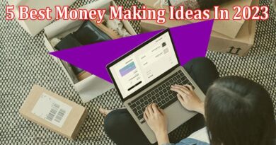 Top 5 Best Money Making Ideas In 2023