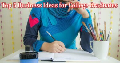 Top 5 Business Ideas for College Graduates for 2023