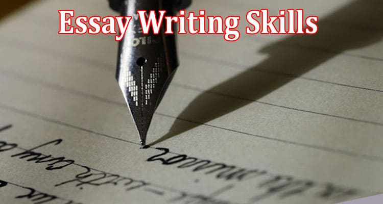 Top 5 Reasons Why Essay Writing Skills Are Important In College