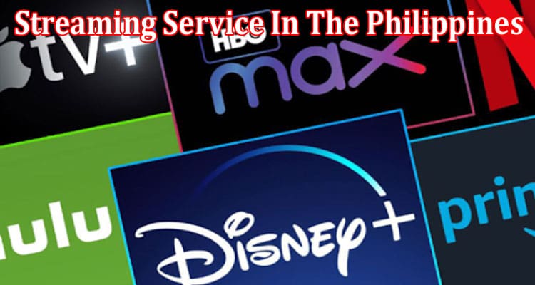 Top 6 Factors To Consider While Subscribing To A Streaming Service In The Philippines