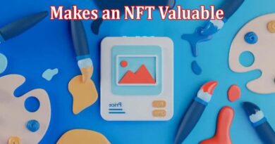What Is It That Makes an NFT Valuable