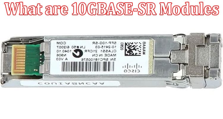 What are 10GBASE-SR Modules