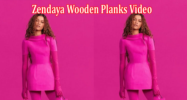 latest-news Zendaya Wooden Planks Video