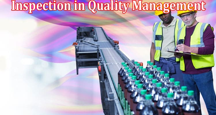 Complete Information About 5 Key Functions of Inspection in Quality Management