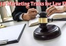 Complete Information About Digital Marketing Tricks for Law Firm Success