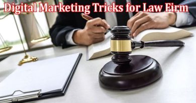 Complete Information About Digital Marketing Tricks for Law Firm Success