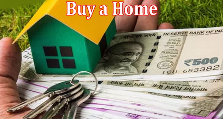 Complete Information About Tips to Assess Your Affordability to Buy a Home