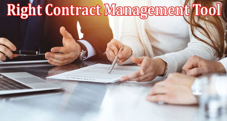 Complete Information About Top Tips for Selecting the Right Contract Management Tool