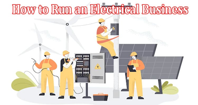 How to Run an Electrical Business - Successful Tips