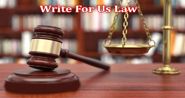 About Gerenal Information Write For Us Law