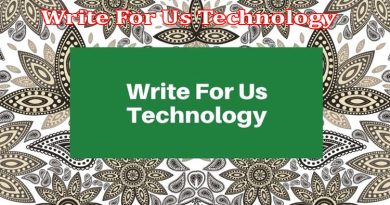About Gerenal Information Write For Us Technology