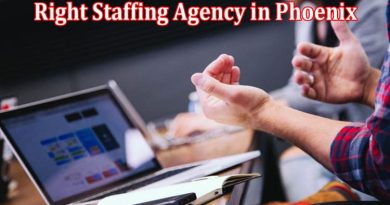 Complete Information About Finding the Right Staffing Agency in Phoenix - What You Need to Know