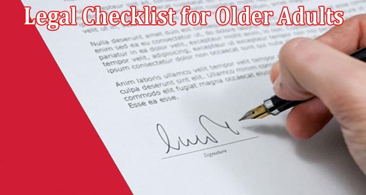 Complete Information About Legal Checklist for Older Adults