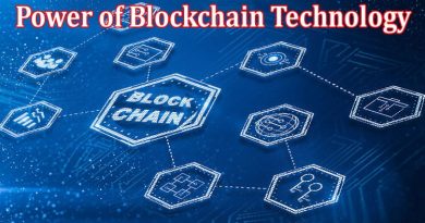 Complete Information About The Power of Blockchain Technology
