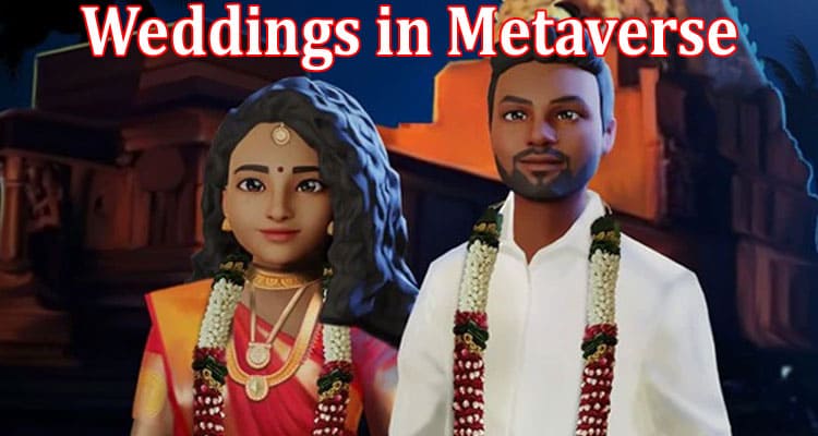 Complete Information About Weddings in Metaverse