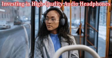 Complete Information About Why Investing in High-Quality Audio Headphones Is Worth It
