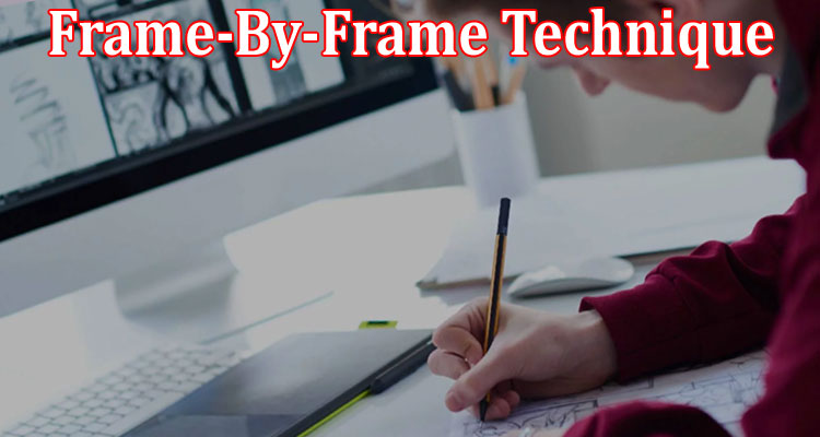Complete Infromation About What Is the Frame-By-Frame Technique For