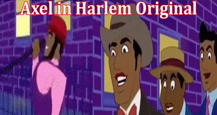 Latest News Axel In Harlem Original