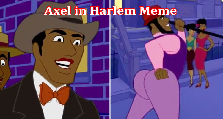 Latest News Axel in Harlem Meme