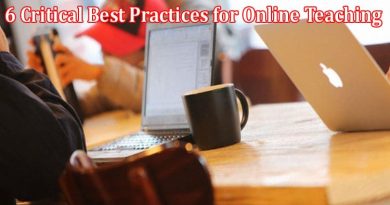 Top 6 Critical Best Practices for Online Teaching Be Prepared