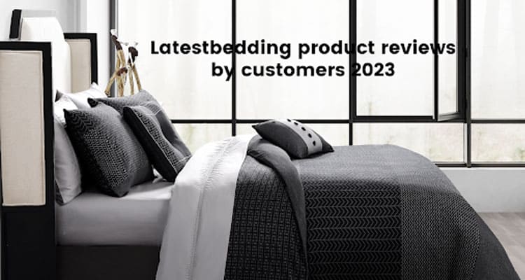 Why Latest Bedding Product Reviews by Customers 