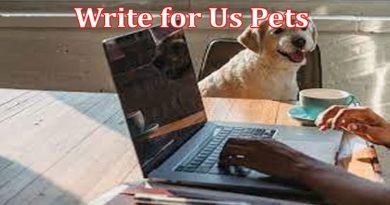 About General Information Write for Us Pets