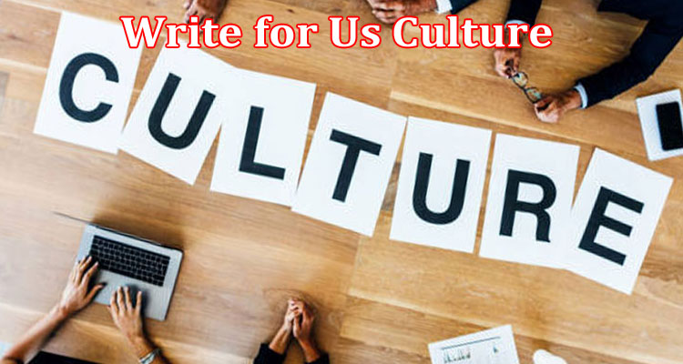 About Gerenal Information Write for Us Culture