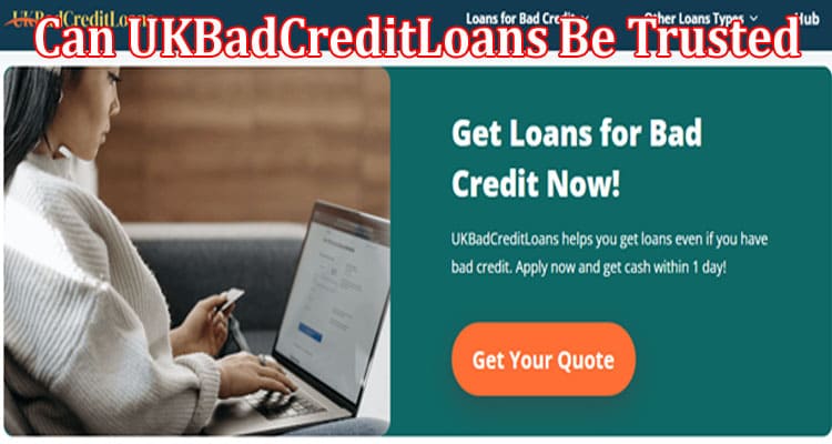 Complete Information About Can UKBadCreditLoans Be Trusted - A Comprehensive Review of the Lending Service
