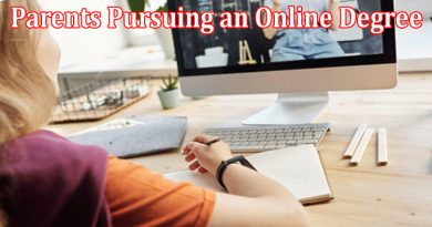 Complete Information About Five Tips for Parents Pursuing an Online Degree