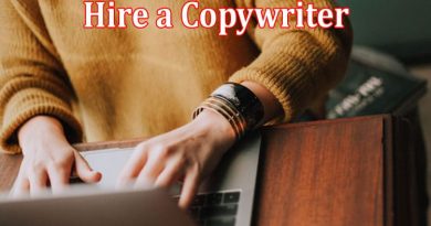 Complete Information About Should You Hire a Copywriter