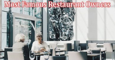 The Most Famous Restaurant Owners and How They Made It Big