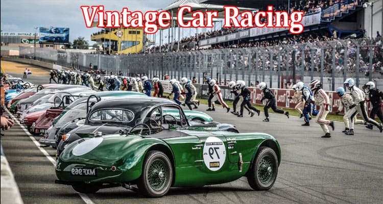 Vintage Car Racing A Look at the Thrilling World of Vintage Racing