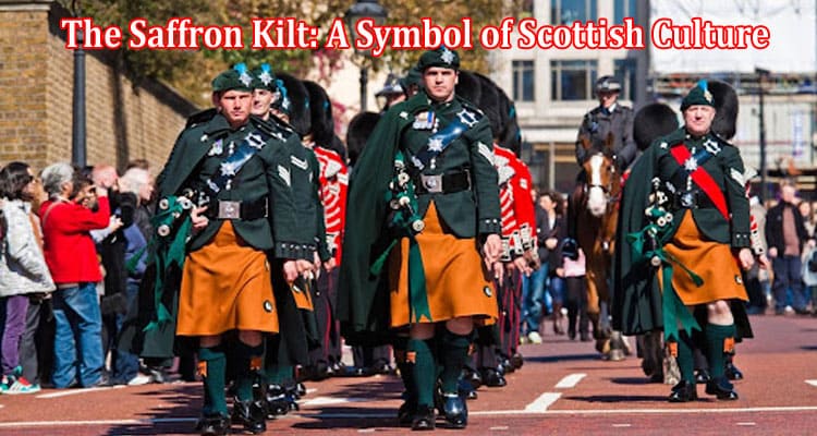 The Saffron Kilt A Symbol of Scottish Culture