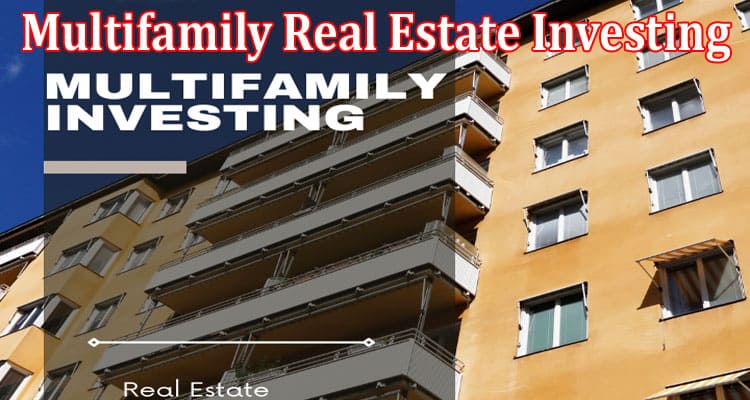 Complete Information About 9 Multifamily Real Estate Investing Myths Explained