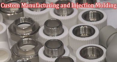 Complete Information About Custom Manufacturing and Injection Molding - A Perfect Partnership for Startups