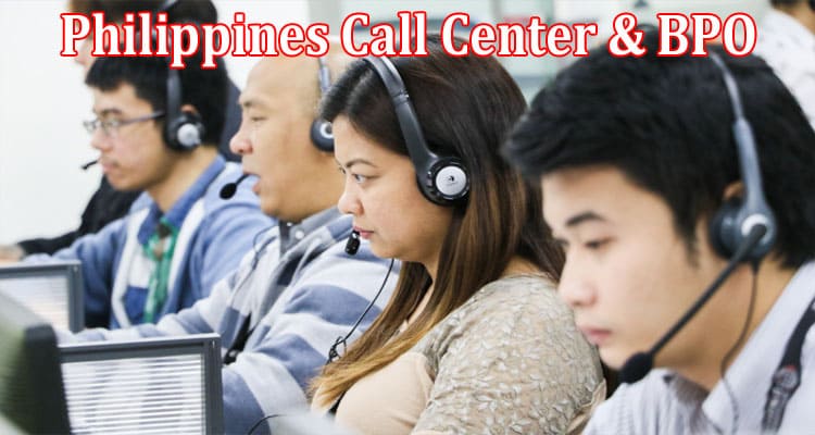 Complete Information About Philippines Call Center & BPO