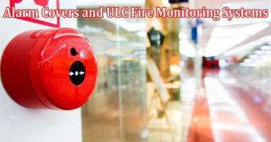 Complete Information About The Advantages of Investing in Alarm Covers and ULC Fire Monitoring Systems