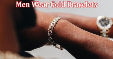 Complete Information About Why Do Men Wear Gold Bracelets